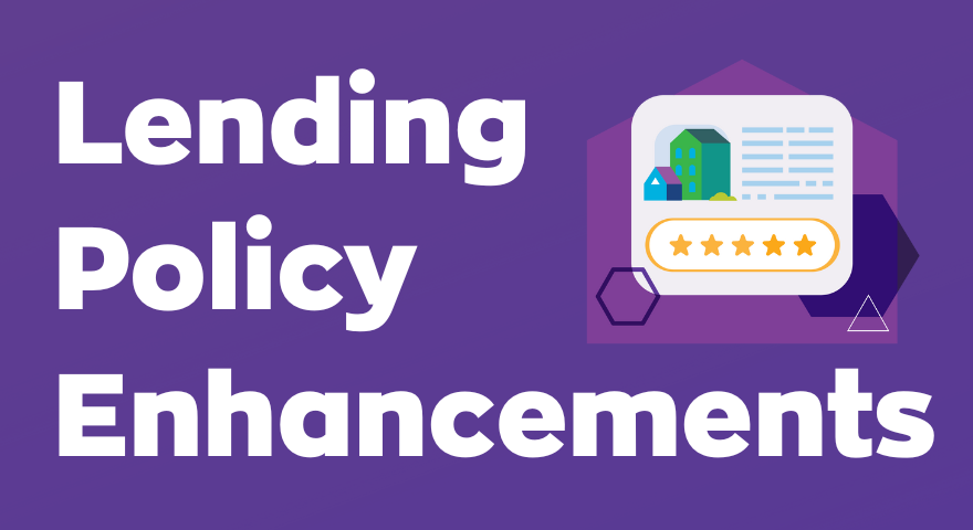 How our latest lending policy enhancements support brokers